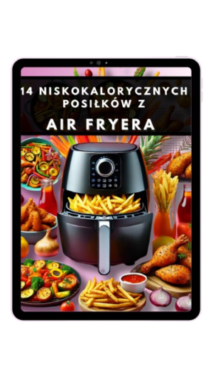 FOOD-BOOK "14 NISKOKALORYCZNYCH POSIŁKÓW Z AIR FRYERA"